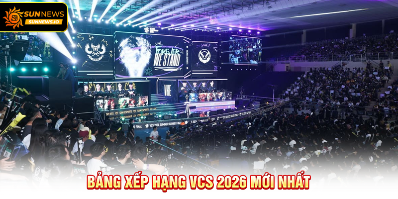 Bảng xếp hạng VCS 2026 mới nhất