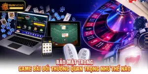Bảo mật trong Game Bài Đổi Thưởng quan trọng như thế nào