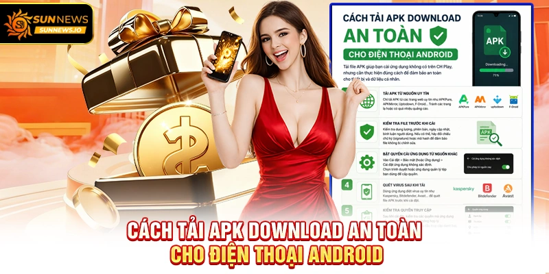 Cách tải APK Download an toàn cho điện thoại Android