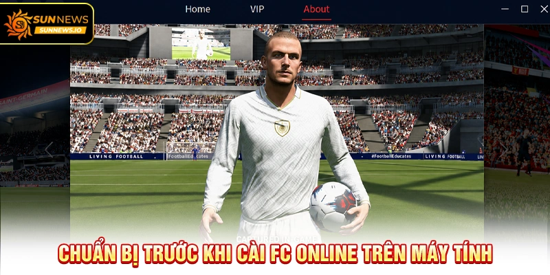 Chuẩn bị trước khi cài FC Online trên máy tính