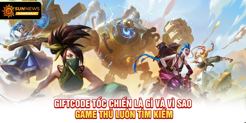 Giftcode Tốc Chiến là gì và vì sao game thủ luôn tìm kiếm