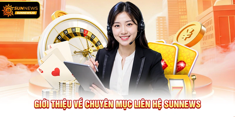 Giới thiệu về chuyên mục Liên Hệ Sunnews