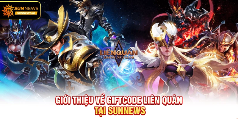 Giới thiệu về Giftcode Liên Quân tại Sunnews