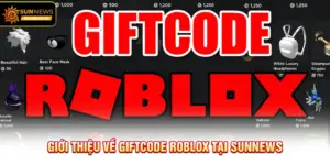 Giới thiệu về Giftcode Roblox tại Sunnews