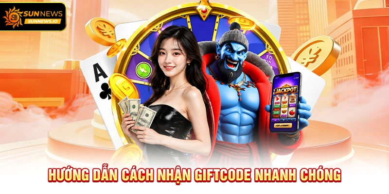 Hướng dẫn cách nhận Giftcode nhanh chóng