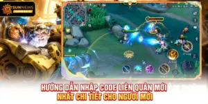 Hướng dẫn nhập Code Liên Quân Mới Nhất chi tiết cho người mới