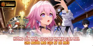 Hướng dẫn nhập Giftcode Honkai Star Rail cho người mới cực kỳ dễ hiểu