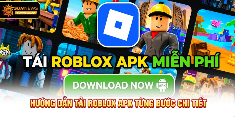 Hướng dẫn Tải Roblox APK từng bước chi tiết