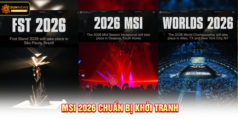MSI 2026 chuẩn bị khởi tranh