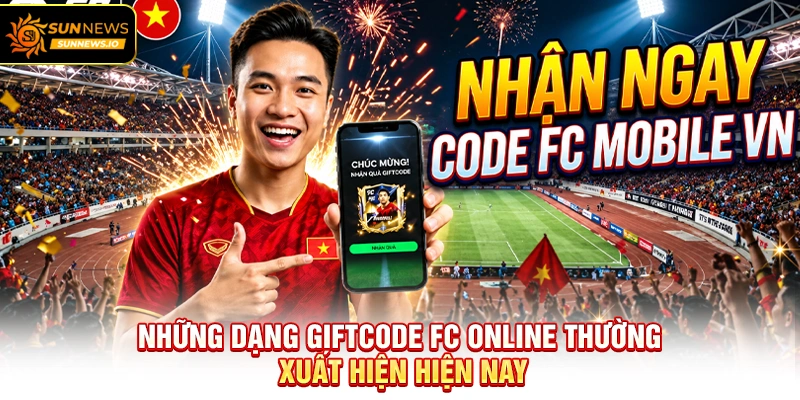 Những dạng Giftcode FC Online thường xuất hiện hiện nay