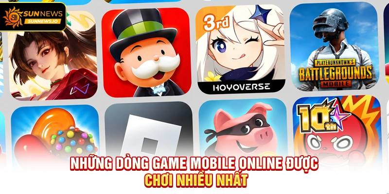 Những dòng Game Mobile Online được chơi nhiều nhất