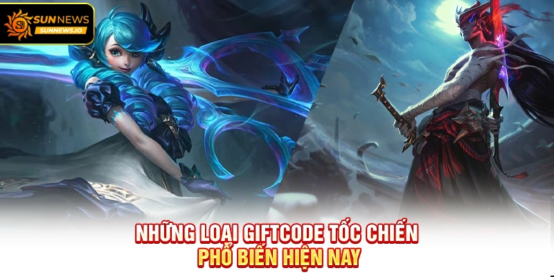 Những loại Giftcode Tốc Chiến phổ biến hiện nay