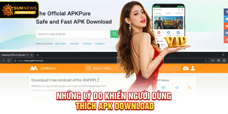 Những lý do khiến người dùng thích APK Download