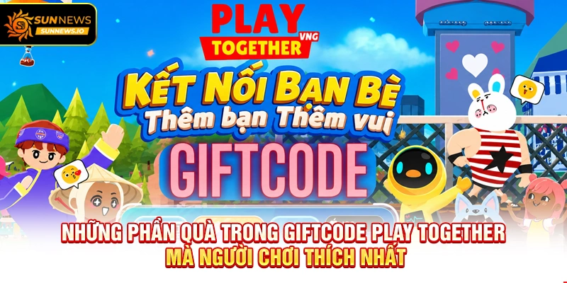Những phần quà trong Giftcode Play Together mà người chơi thích nhất