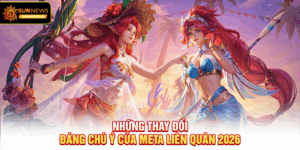 Những thay đổi đáng chú ý của meta Liên Quân 2026