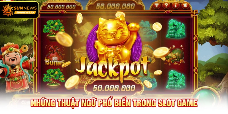 Những thuật ngữ phổ biến trong Slot Game
