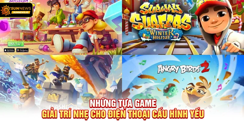 Những tựa game giải trí nhẹ cho điện thoại cấu hình yếu