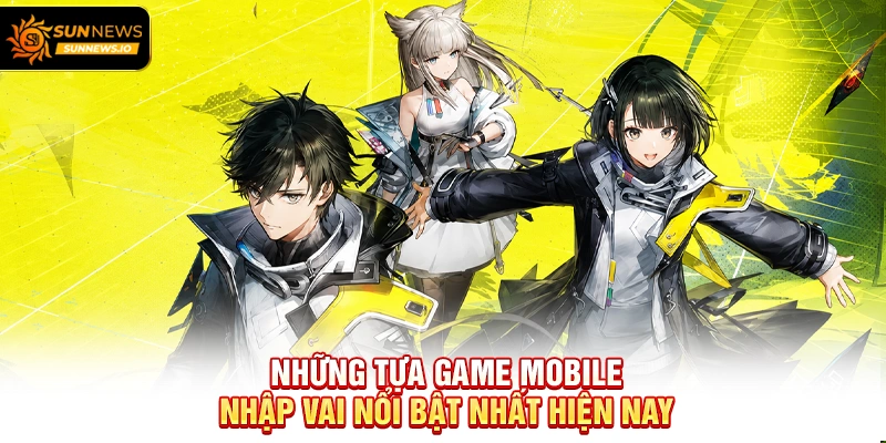 Những tựa Game Mobile Nhập Vai nổi bật nhất hiện nay