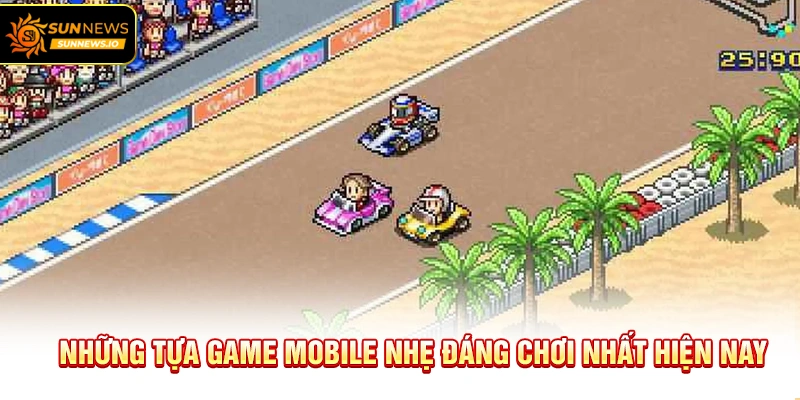 Những tựa Game Mobile Nhẹ đáng chơi nhất hiện nay