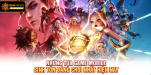 Những tựa Game Mobile Sinh Tồn đáng chơi nhất hiện nay