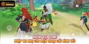 Những tựa game nhập vai nhẹ cho điện thoại cấu hình yếu