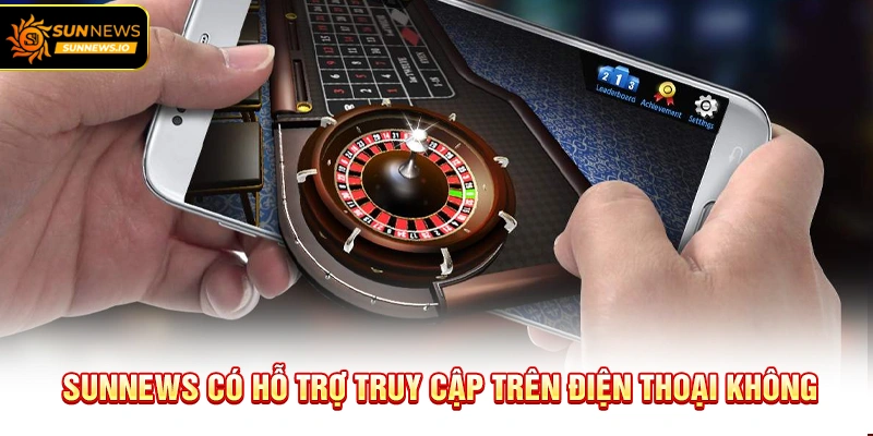 Sunnews có hỗ trợ truy cập trên điện thoại không