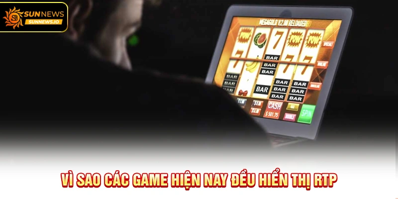 Vì sao các game hiện nay đều hiển thị RTP
