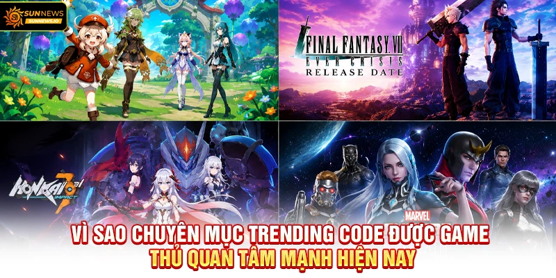 Vì sao chuyên mục Trending Code được game thủ quan tâm mạnh hiện nay