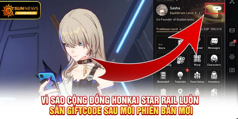 Vì sao cộng đồng Honkai Star Rail luôn săn giftcode sau mỗi phiên bản mới