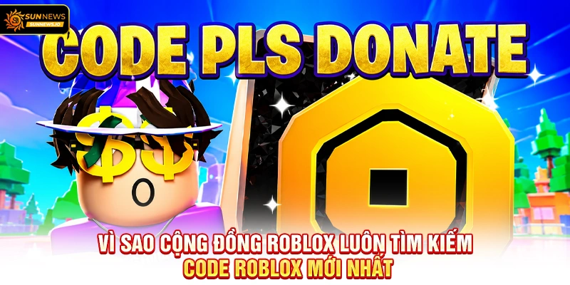 Vì sao cộng đồng Roblox luôn tìm kiếm Code Roblox Mới Nhất