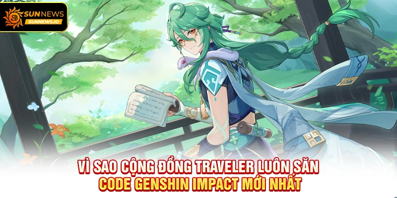 Vì sao cộng đồng Traveler luôn săn Code Genshin Impact Mới Nhất