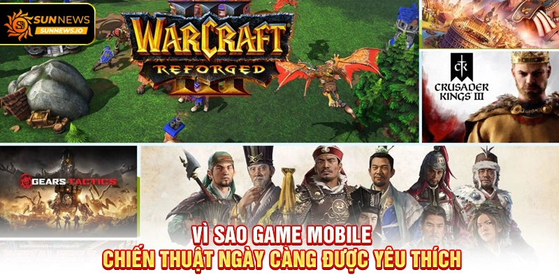 Vì sao Game Mobile Chiến Thuật ngày càng được yêu thích