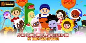 Vì sao người chơi Play Together cực kỳ thích săn giftcode