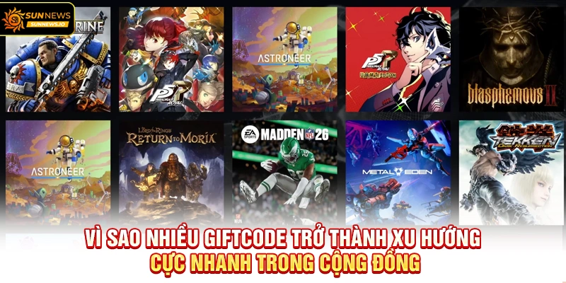 Vì sao nhiều giftcode trở thành xu hướng cực nhanh trong cộng đồng
