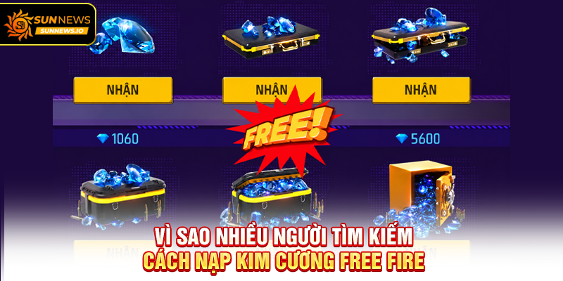 Vì sao nhiều người tìm kiếm Cách Nạp Kim Cương Free Fire